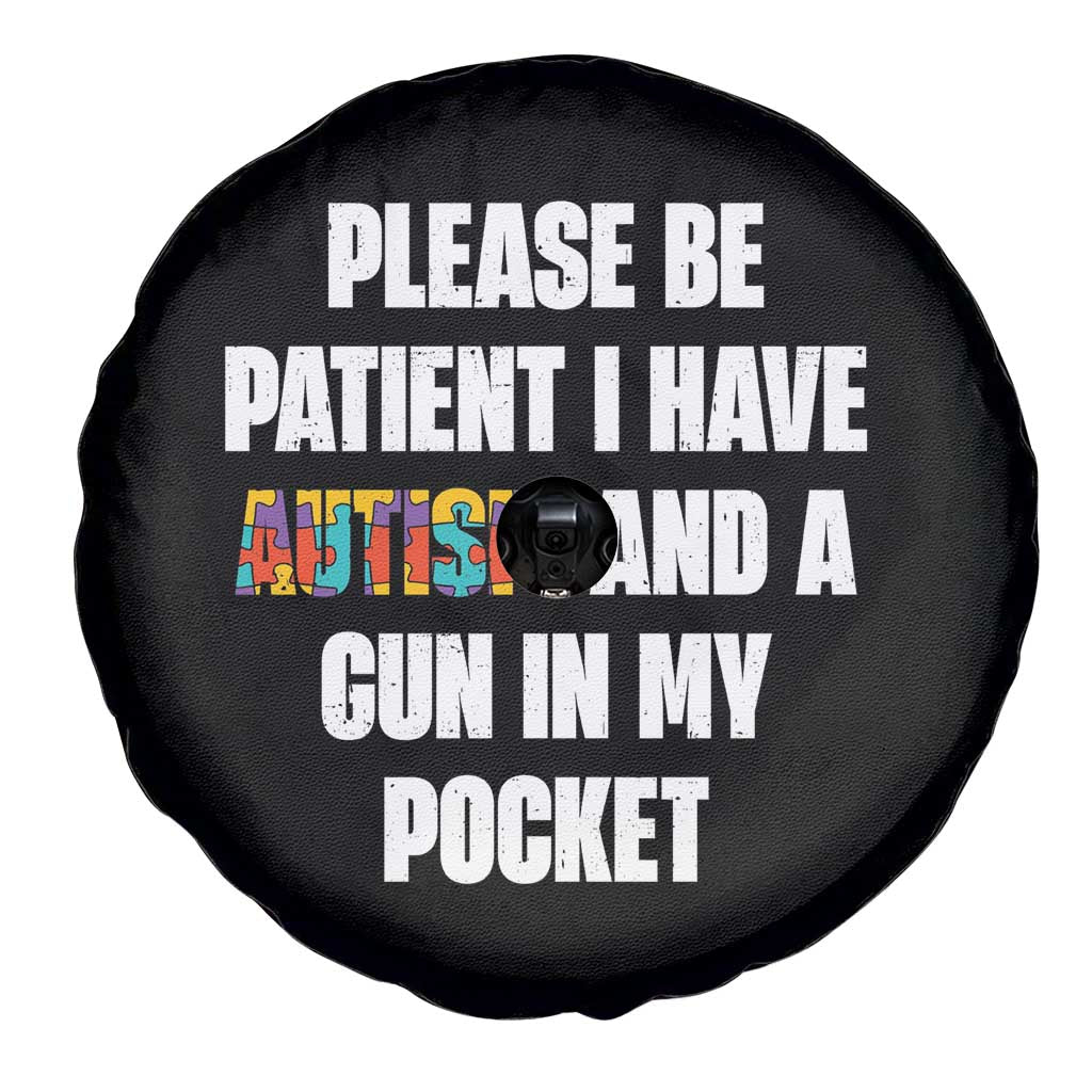 Funny Please Be Patient I Have Autism And A Gun In My Pocket Spare Tire Cover Autism Awareness TS11 Print Your Wear