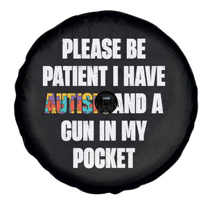 Funny Please Be Patient I Have Autism And A Gun In My Pocket Spare Tire Cover Autism Awareness TS11 Print Your Wear
