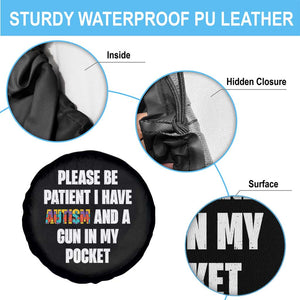 Funny Please Be Patient I Have Autism And A Gun In My Pocket Spare Tire Cover Autism Awareness TS11 Print Your Wear