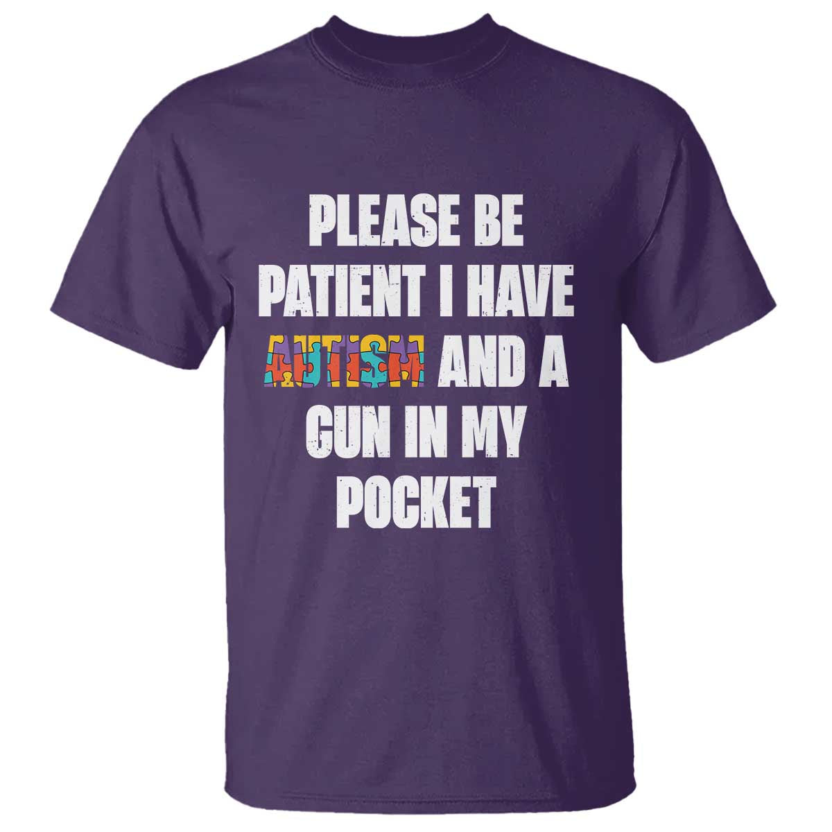 Funny Please Be Patient I Have Autism And A Gun In My Pocket T Shirt Autism Awareness TS11 Purple Print Your Wear