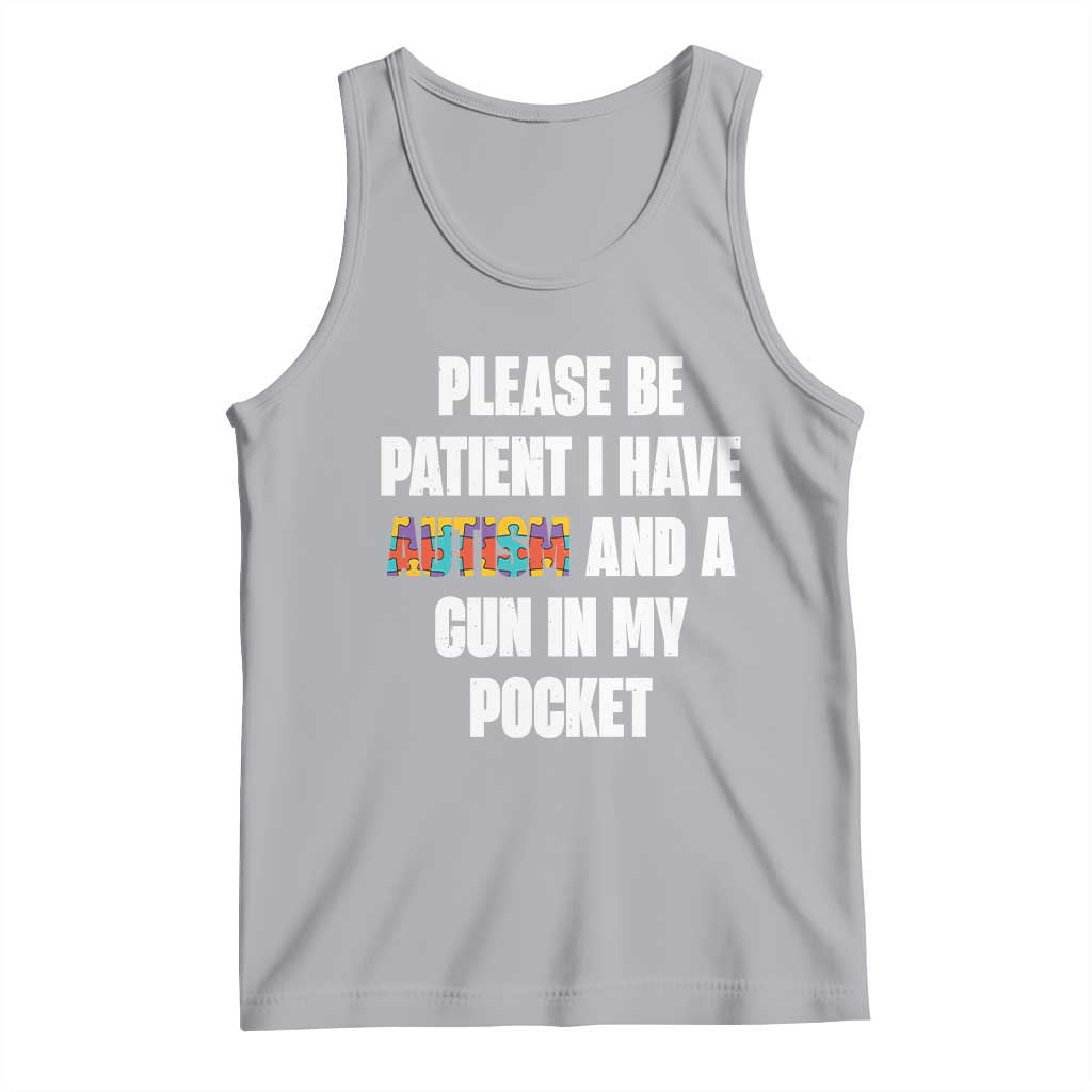 Funny Please Be Patient I Have Autism And A Gun In My Pocket Tank Top Autism Awareness TS11 Athletic Heather Print Your Wear