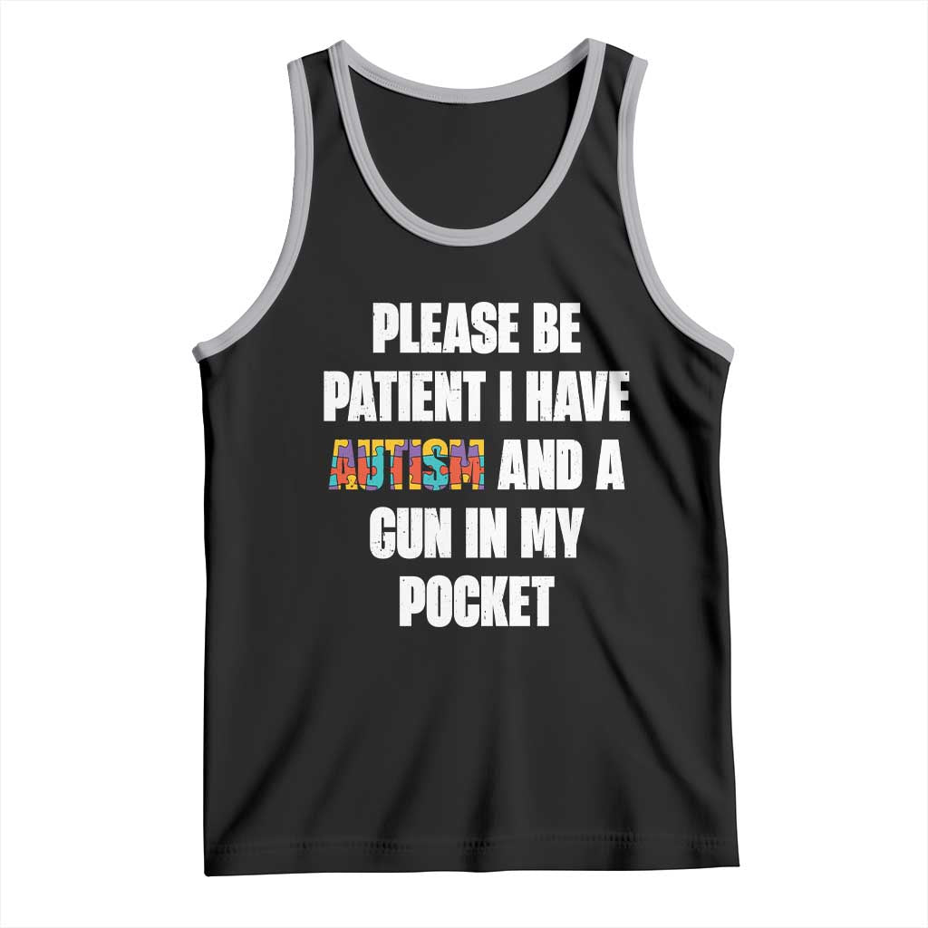 Funny Please Be Patient I Have Autism And A Gun In My Pocket Tank Top Autism Awareness TS11 Black Athletic Heather Print Your Wear