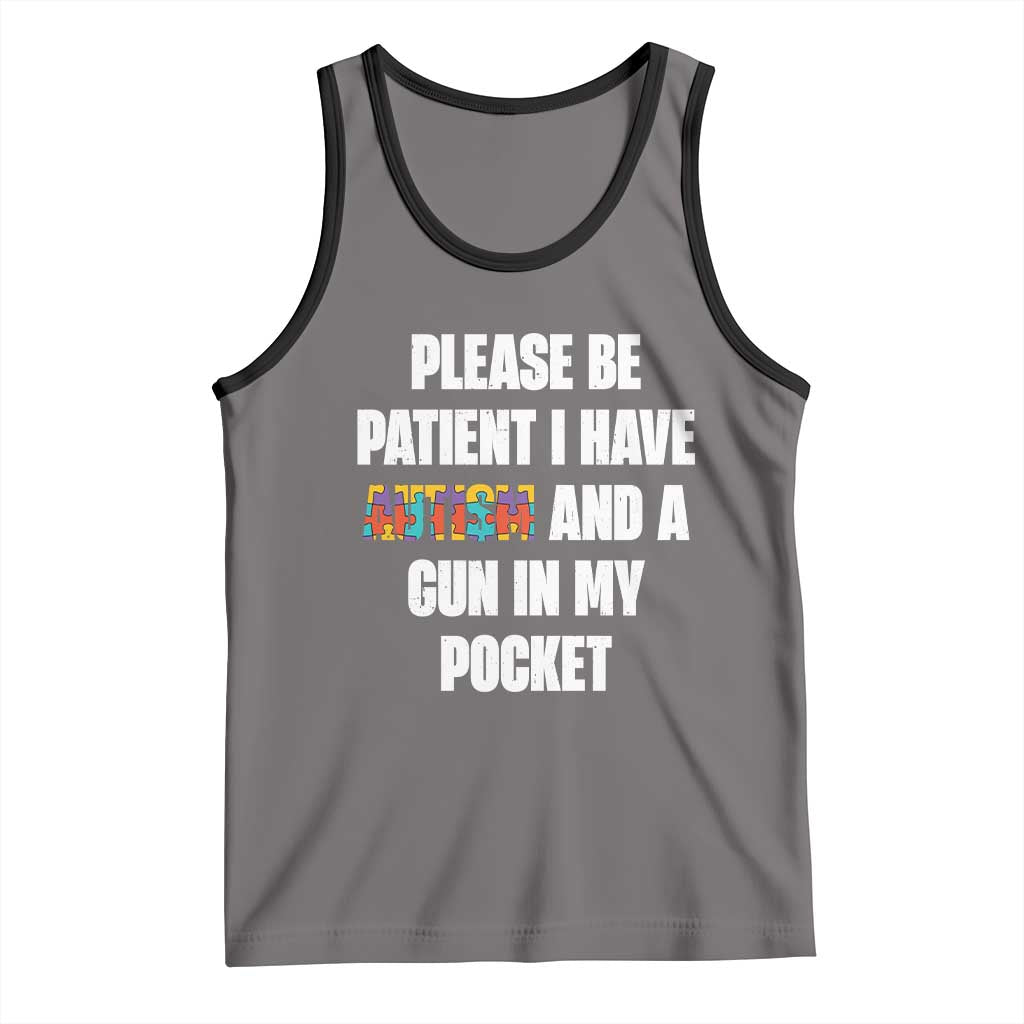 Funny Please Be Patient I Have Autism And A Gun In My Pocket Tank Top Autism Awareness TS11 Deep Heather Black Print Your Wear