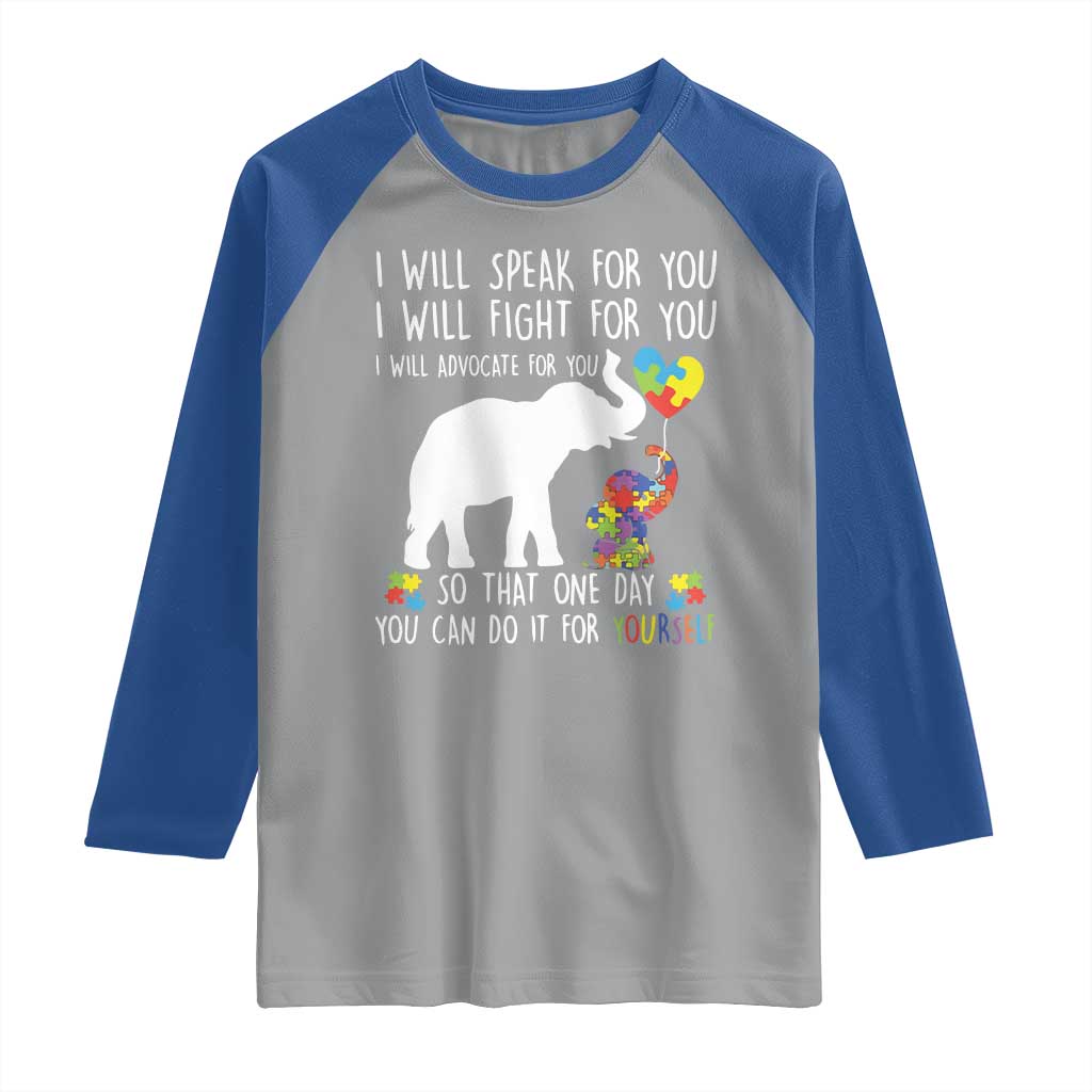 Autism Awareness Mom Raglan Shirt I Will Speak Fight Advocate For You So That You Can Do It For Yourself TS11 Sport Gray Royal Print Your Wear