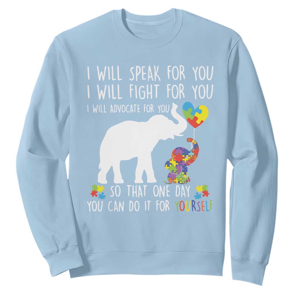 Autism Awareness Mom Sweatshirt I Will Speak Fight Advocate For You So That You Can Do It For Yourself TS11 Light Blue Print Your Wear