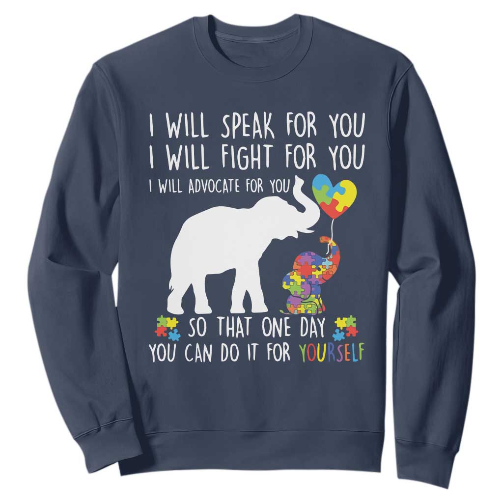 Autism Awareness Mom Sweatshirt I Will Speak Fight Advocate For You So That You Can Do It For Yourself TS11 Navy Print Your Wear