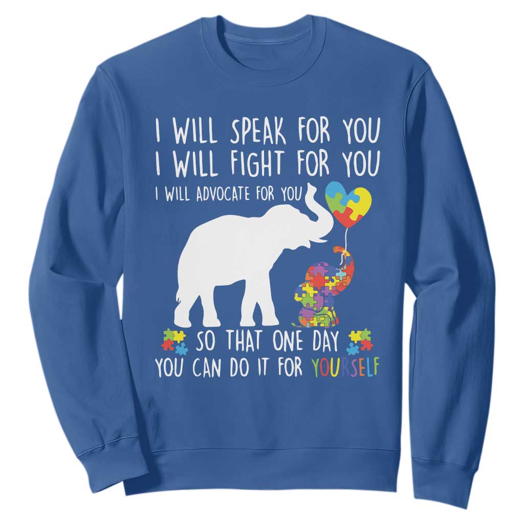 Autism Awareness Mom Sweatshirt I Will Speak Fight Advocate For You So That You Can Do It For Yourself TS11 Royal Blue Print Your Wear