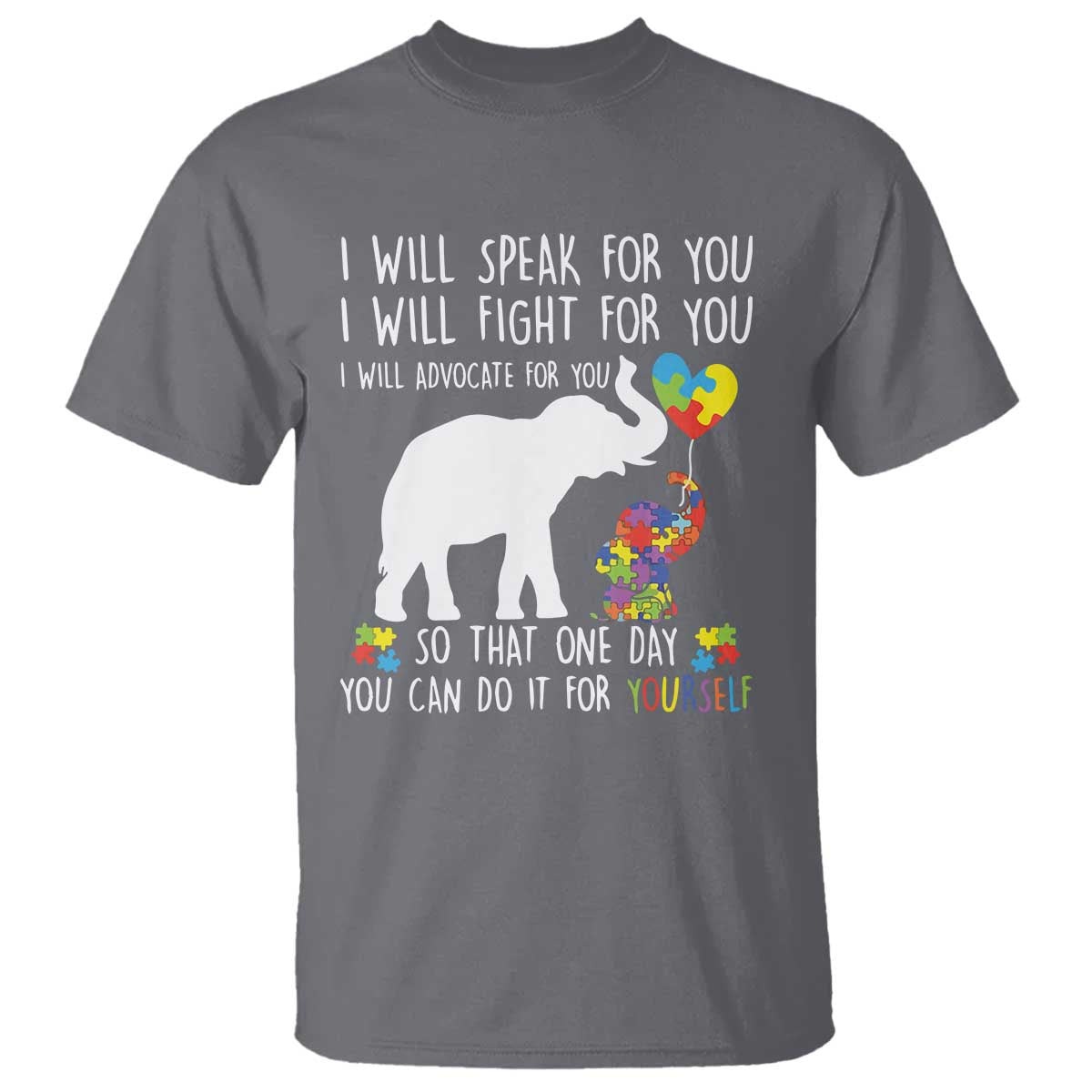 Autism Awareness Mom T Shirt I Will Speak Fight Advocate For You So That You Can Do It For Yourself TS11 Charcoal Print Your Wear
