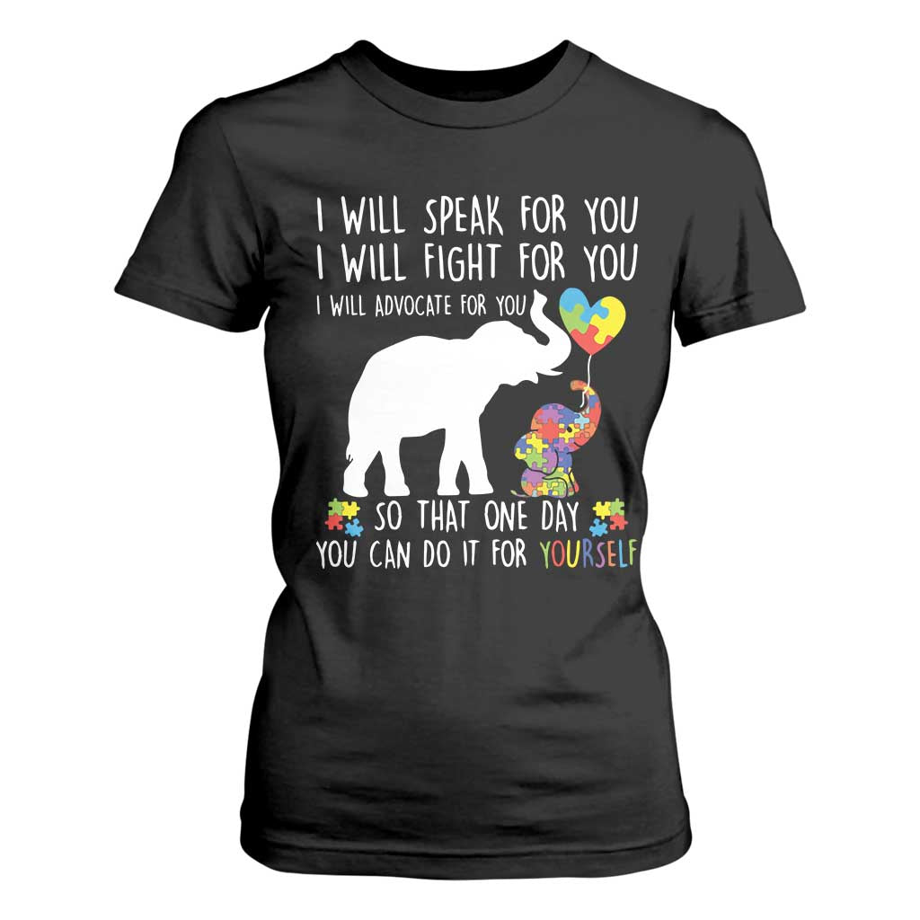 Autism Awareness Mom T Shirt For Women I Will Speak Fight Advocate For You So That You Can Do It For Yourself TS11 Black Print Your Wear