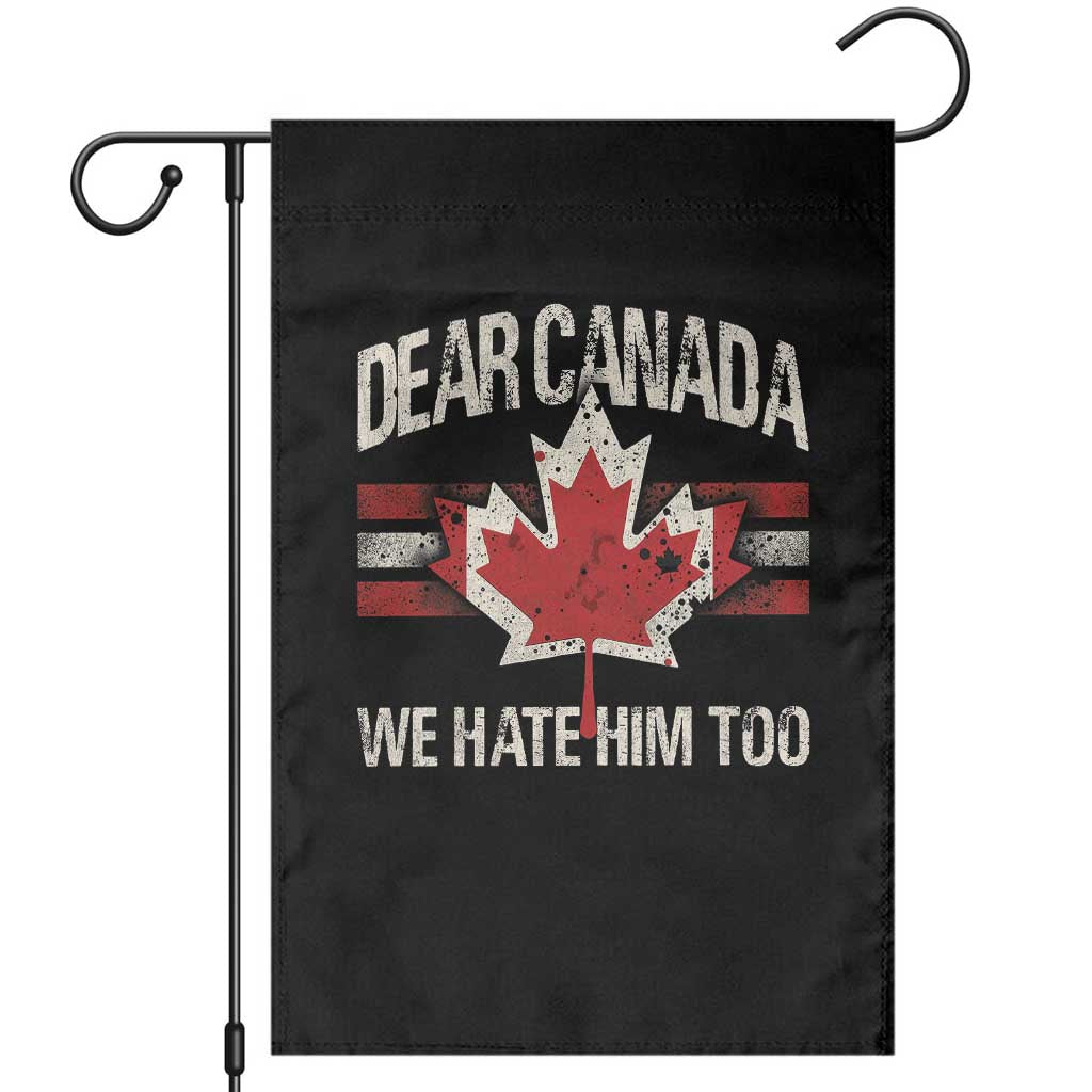 Dear Canada We Hate Him Too Garden Flag Vintage Maple Leaf TS11 Black Print Your Wear