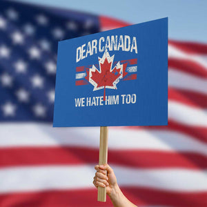 Dear Canada We Hate Him Too Protest Sign Vintage Maple Leaf TS11 Horizontal 18" × 24" Blue Print Your Wear