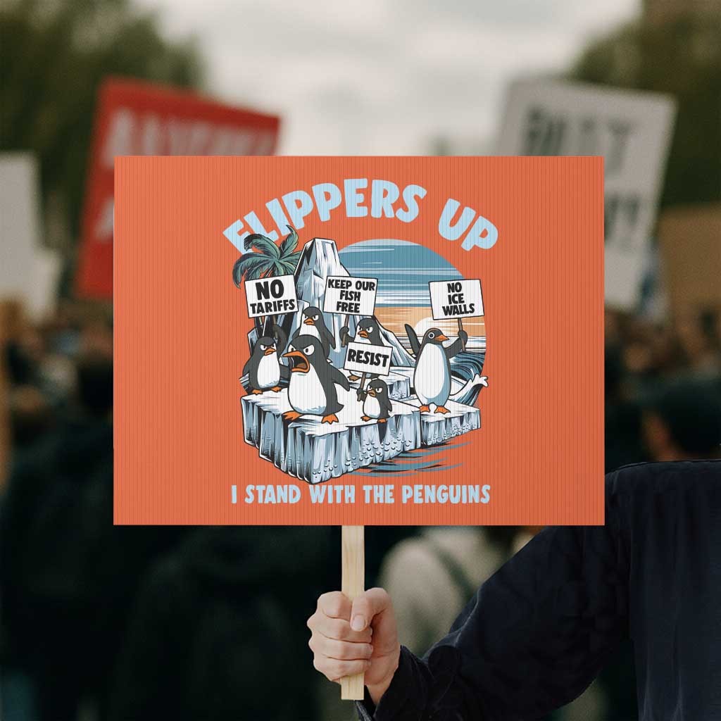 Flippers Up I Stand With The Peinguins Protest Sign Penguins Tariff Resist TS11 Horizontal 18