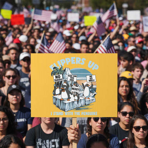 Flippers Up I Stand With The Peinguins Protest Sign Penguins Tariff Resist TS11 Horizontal 18" × 24" Yellow Print Your Wear