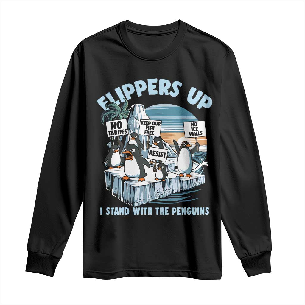 Flippers Up I Stand With The Peinguins Long Sleeve Shirt Penguins Tariff Resist TS11 Black Print Your Wear