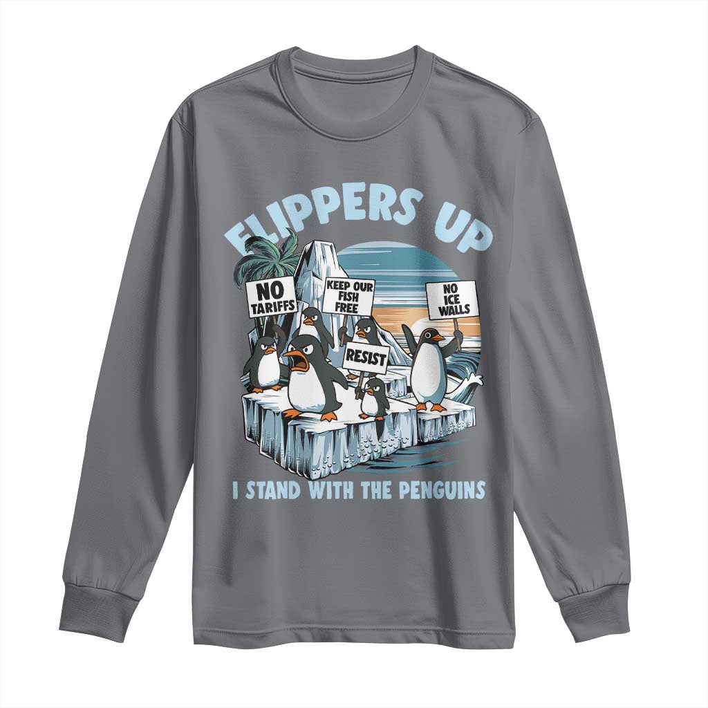 Flippers Up I Stand With The Peinguins Long Sleeve Shirt Penguins Tariff Resist TS11 Charcoal Print Your Wear