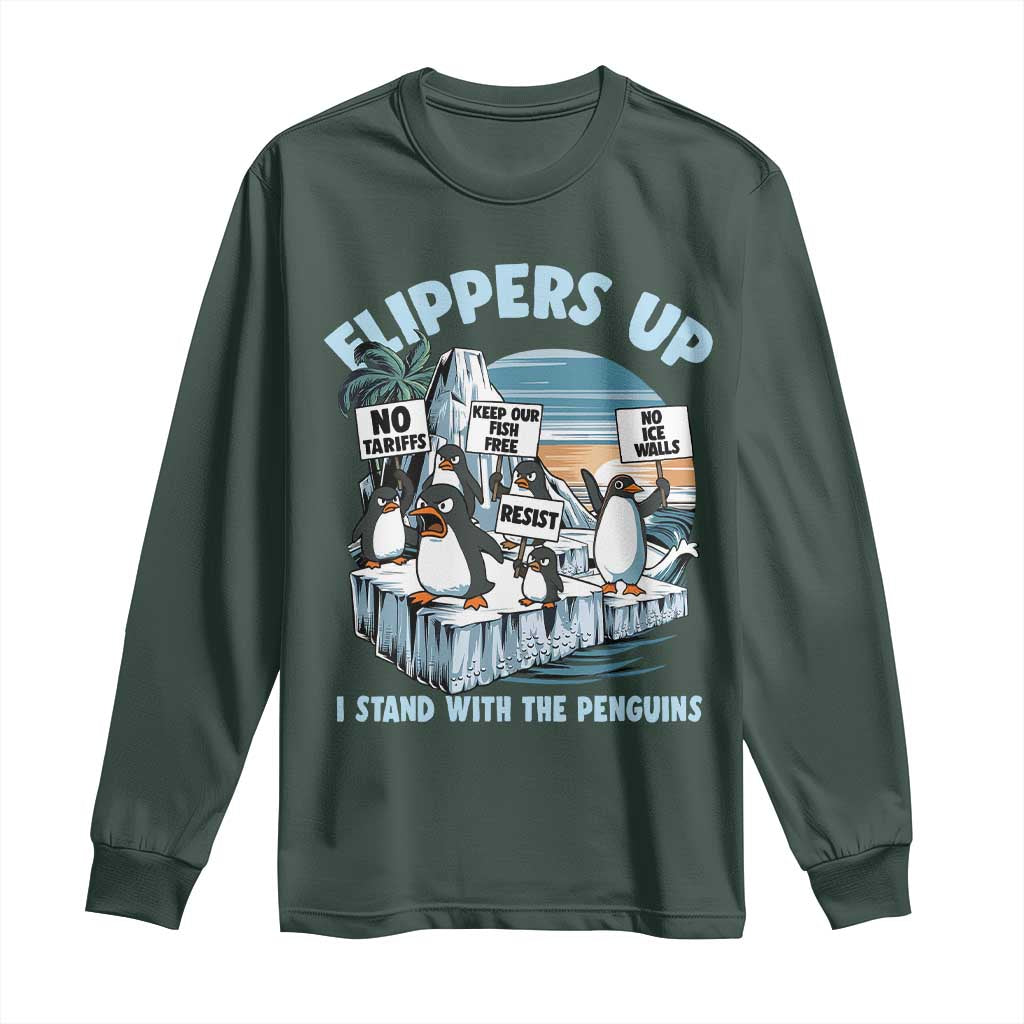 Flippers Up I Stand With The Peinguins Long Sleeve Shirt Penguins Tariff Resist TS11 Dark Forest Green Print Your Wear