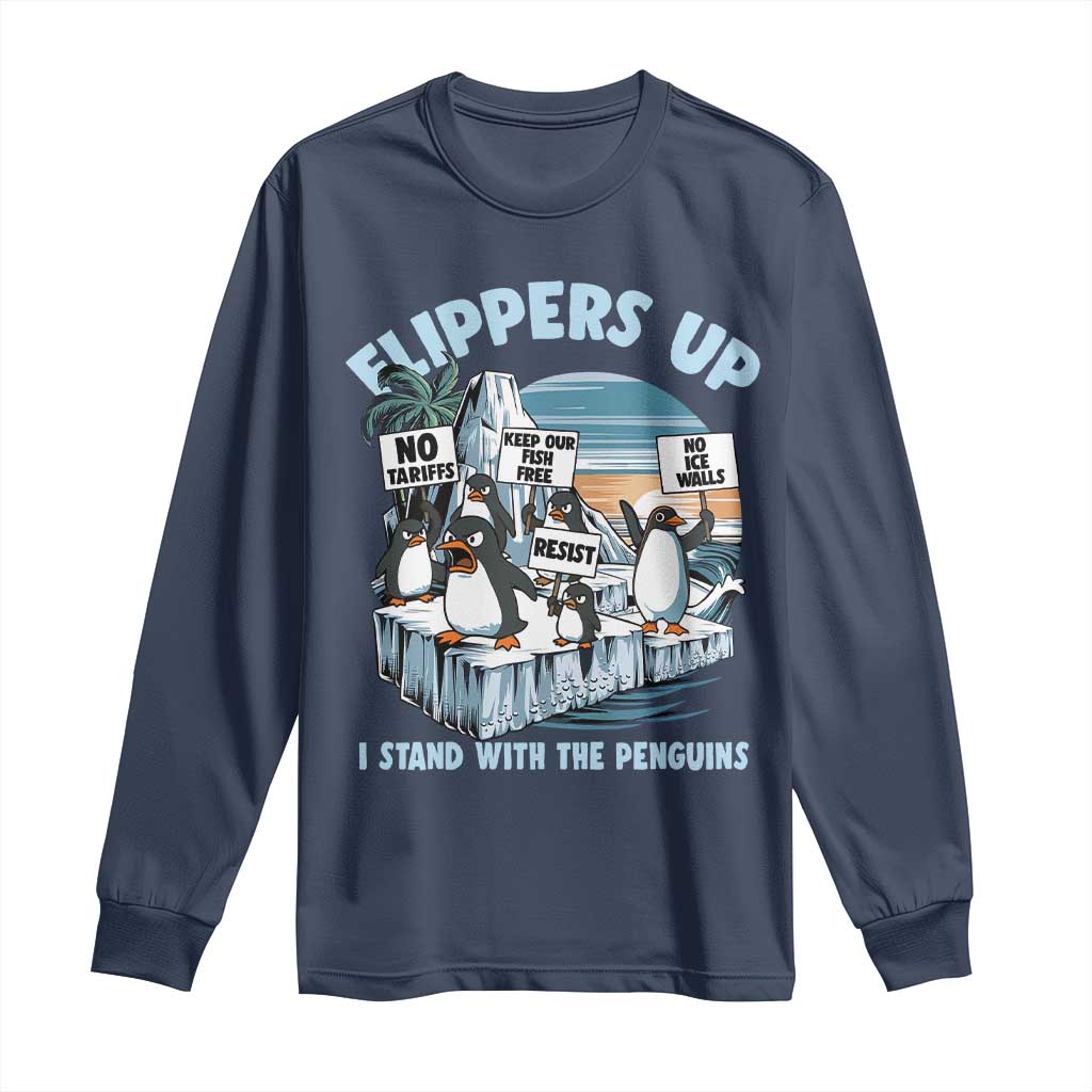 Flippers Up I Stand With The Peinguins Long Sleeve Shirt Penguins Tariff Resist TS11 Navy Print Your Wear
