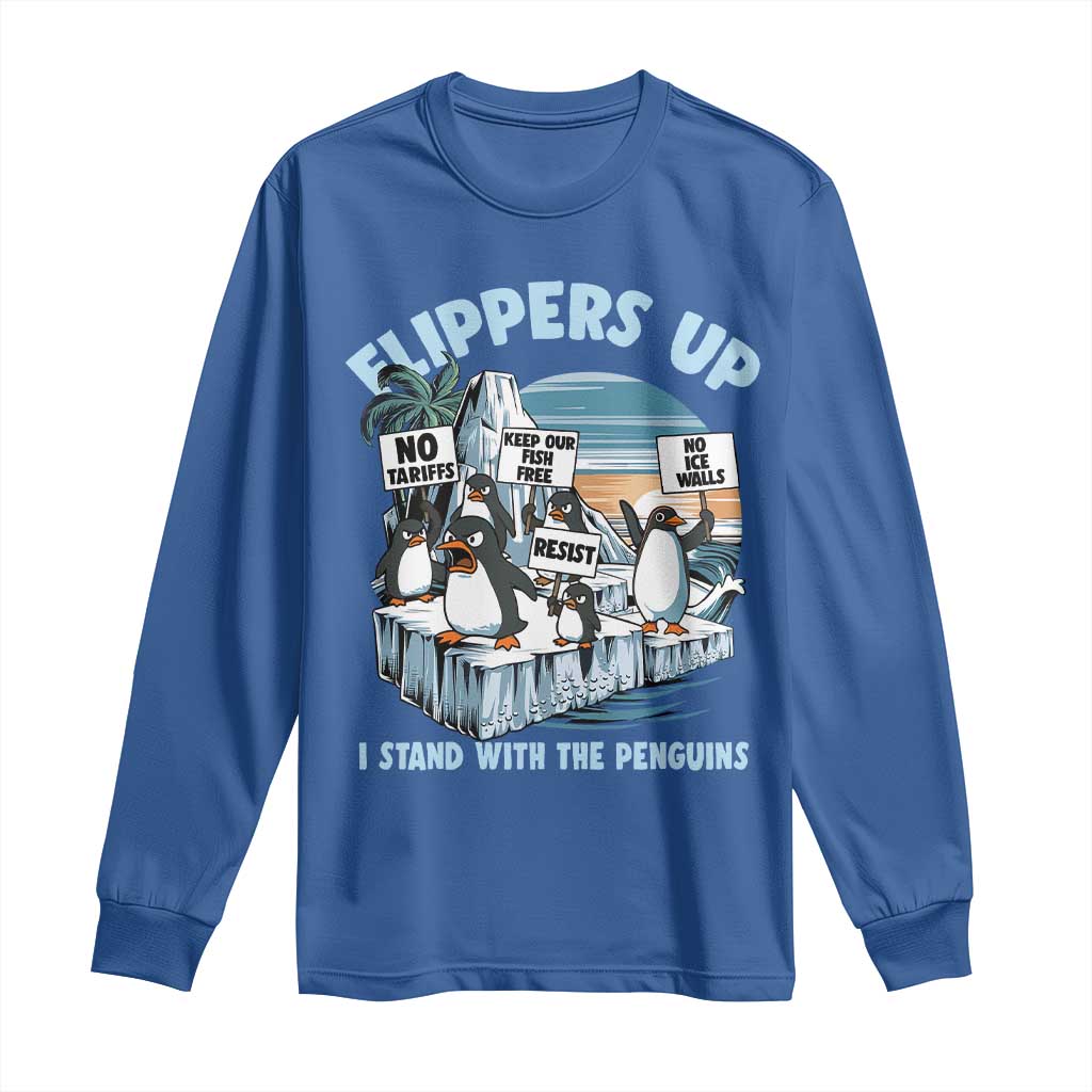 Flippers Up I Stand With The Peinguins Long Sleeve Shirt Penguins Tariff Resist TS11 Royal Blue Print Your Wear