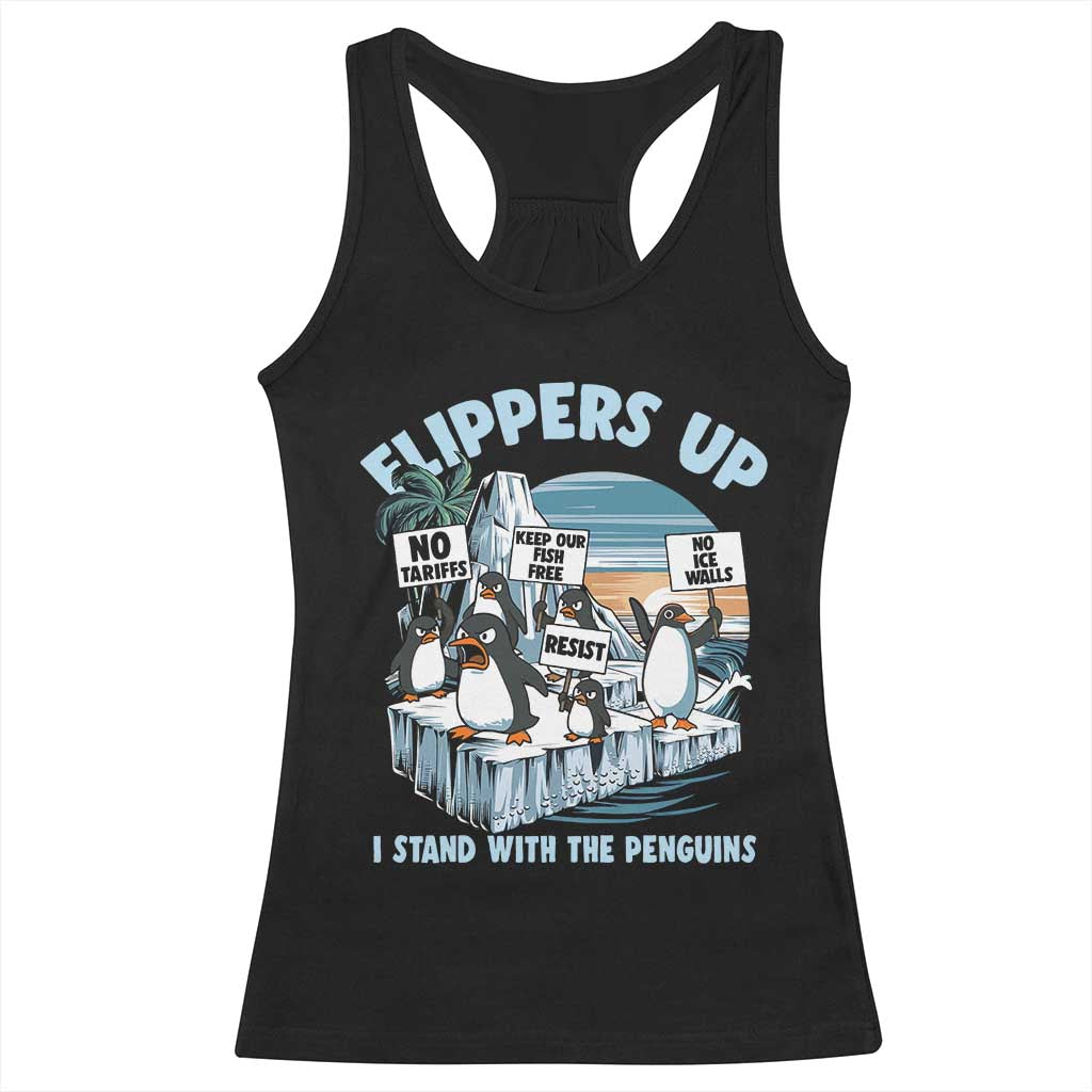 Flippers Up I Stand With The Peinguins Racerback Tank Top Penguins Tariff Resist TS11 Black Print Your Wear
