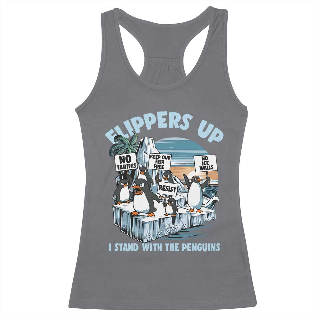Flippers Up I Stand With The Peinguins Racerback Tank Top Penguins Tariff Resist TS11 Charcoal Print Your Wear