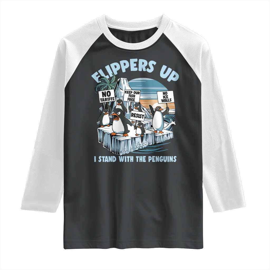 Flippers Up I Stand With The Peinguins Raglan Shirt Penguins Tariff Resist TS11 Black White Print Your Wear