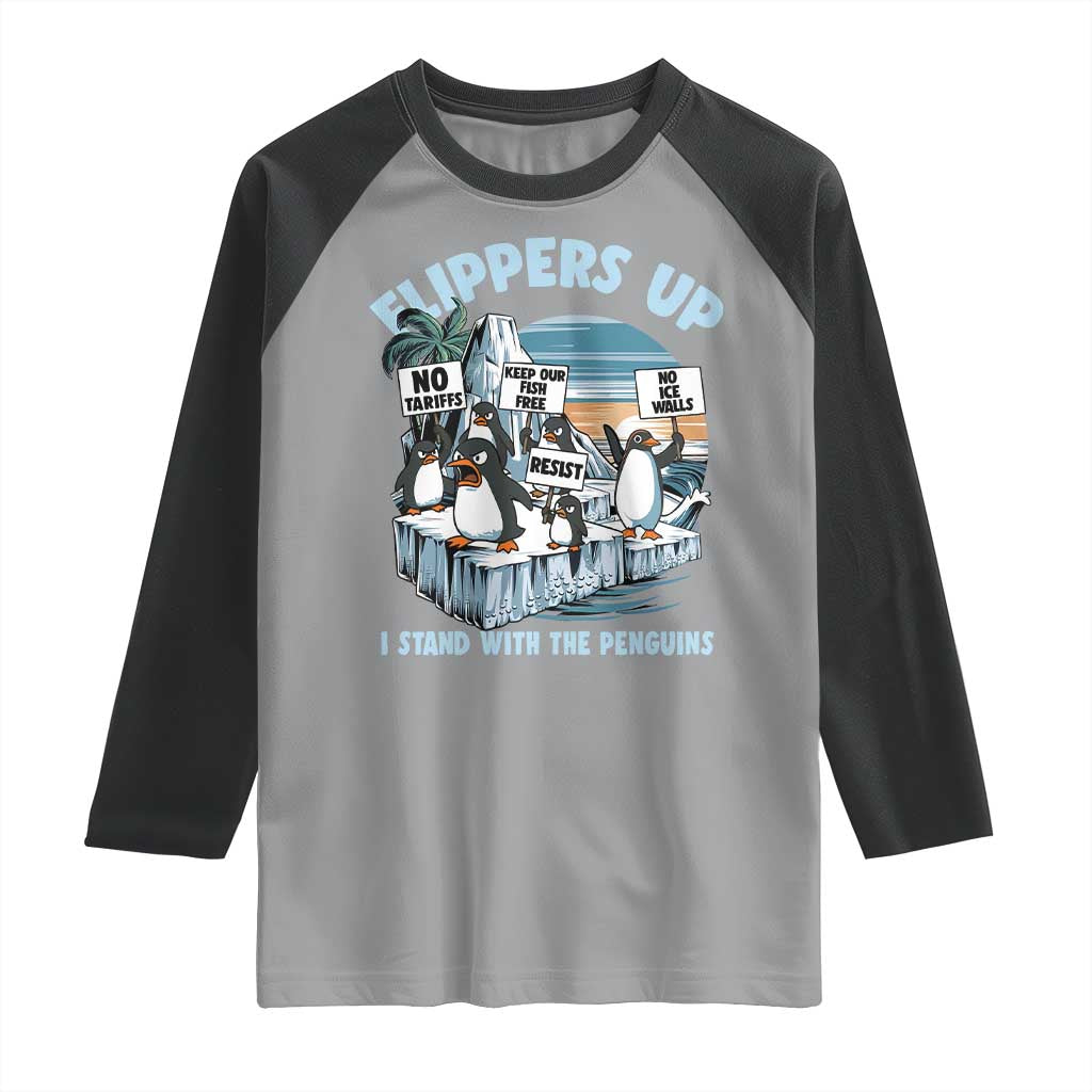 Flippers Up I Stand With The Peinguins Raglan Shirt Penguins Tariff Resist TS11 Sport Gray Black Print Your Wear