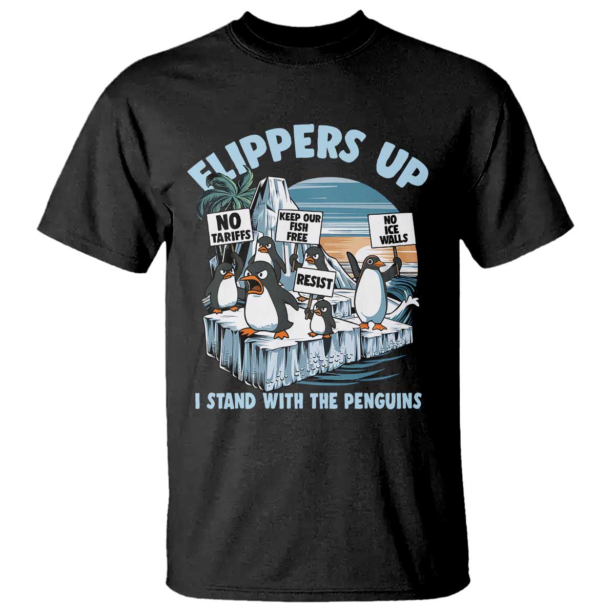 Flippers Up I Stand With The Peinguins T Shirt Penguins Tariff Resist TS11 Black Print Your Wear