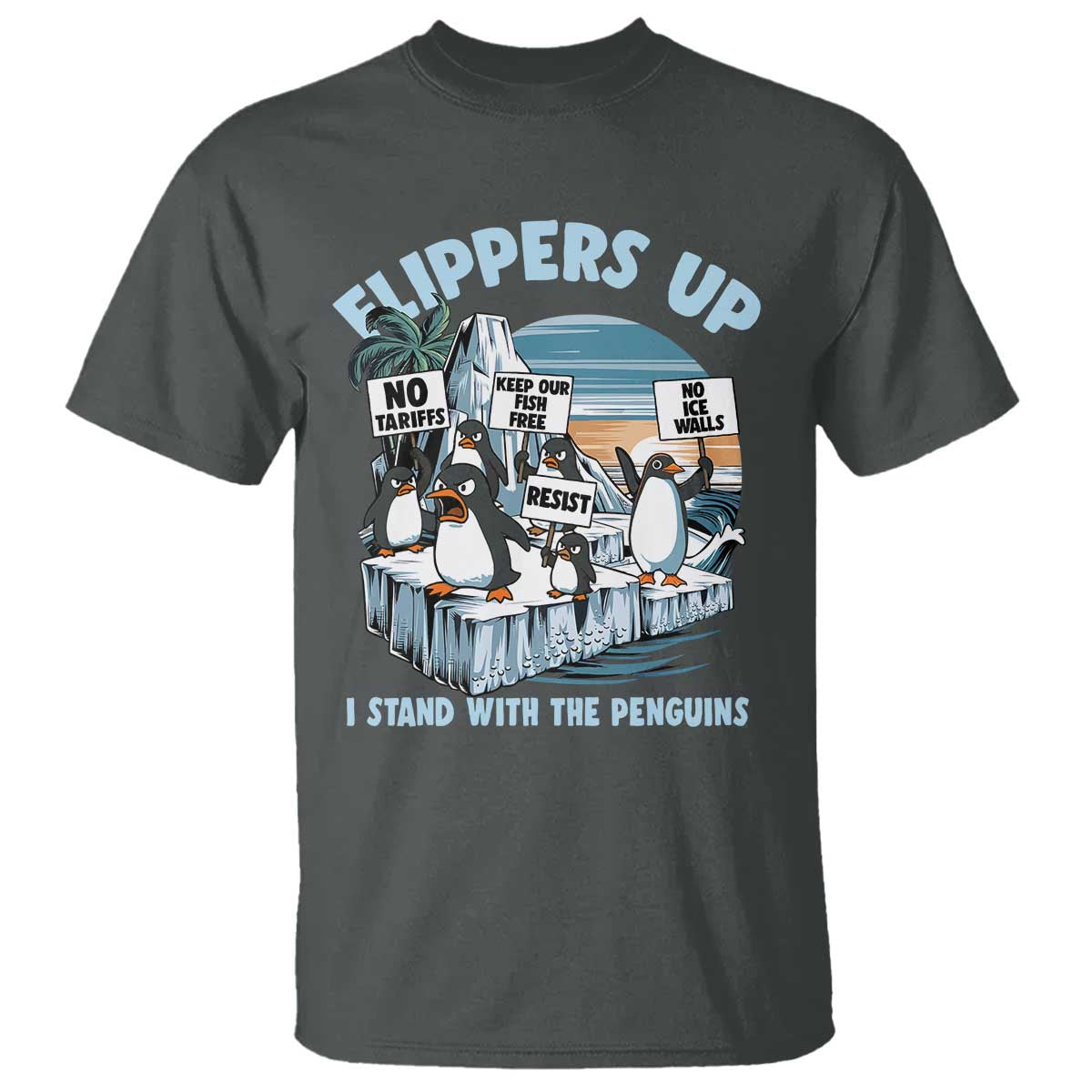 Flippers Up I Stand With The Peinguins T Shirt Penguins Tariff Resist TS11 Dark Heather Print Your Wear