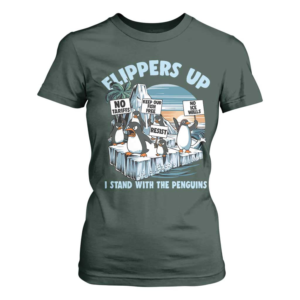 Flippers Up I Stand With The Peinguins T Shirt For Women Penguins Tariff Resist TS11 Dark Forest Green Print Your Wear