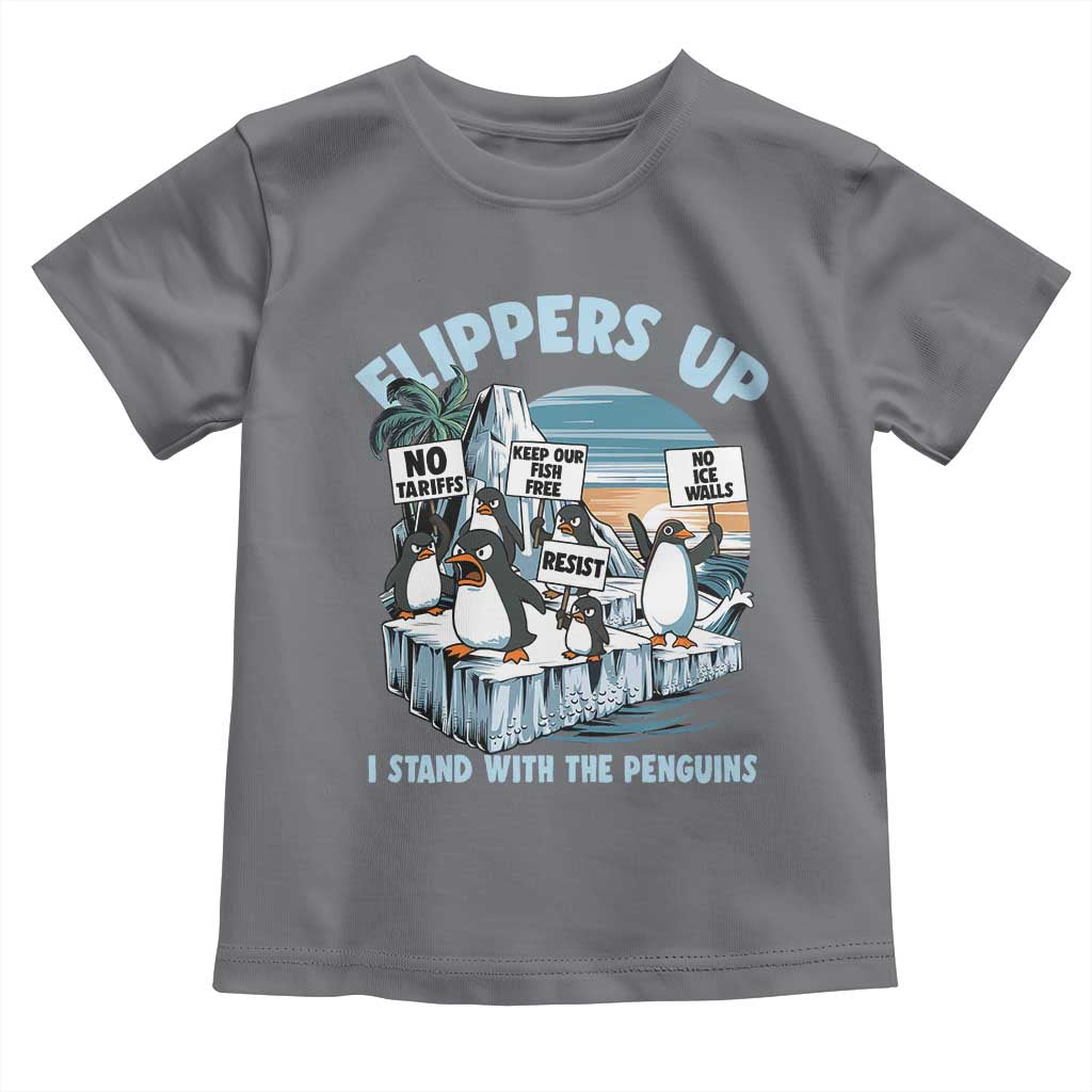 Flippers Up I Stand With The Peinguins Toddler T Shirt Penguins Tariff Resist TS11 Charcoal Print Your Wear