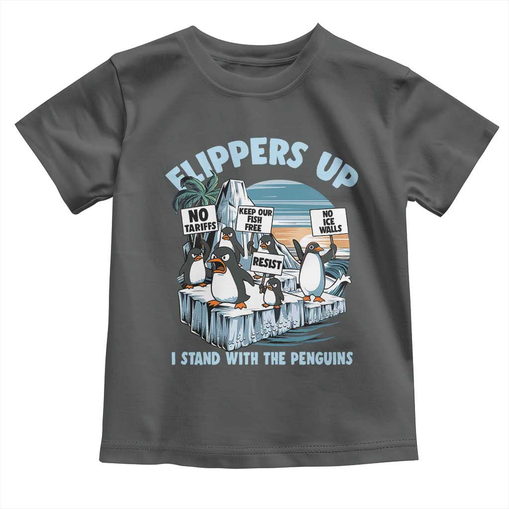 Flippers Up I Stand With The Peinguins Toddler T Shirt Penguins Tariff Resist TS11 Dark Heather Print Your Wear