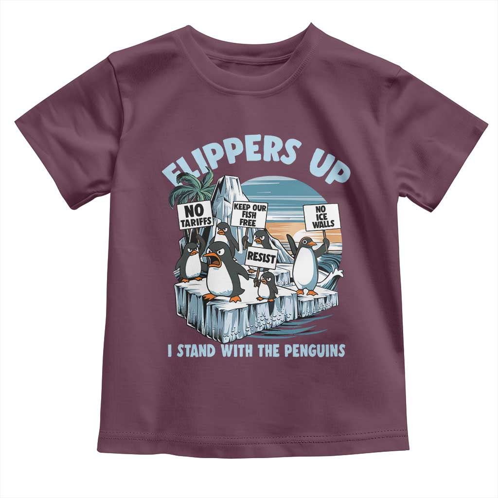 Flippers Up I Stand With The Peinguins Toddler T Shirt Penguins Tariff Resist TS11 Maroon Print Your Wear