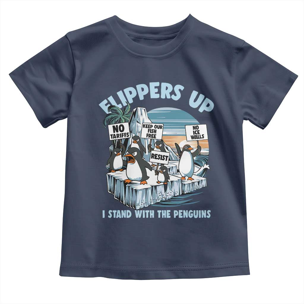 Flippers Up I Stand With The Peinguins Toddler T Shirt Penguins Tariff Resist TS11 Navy Print Your Wear
