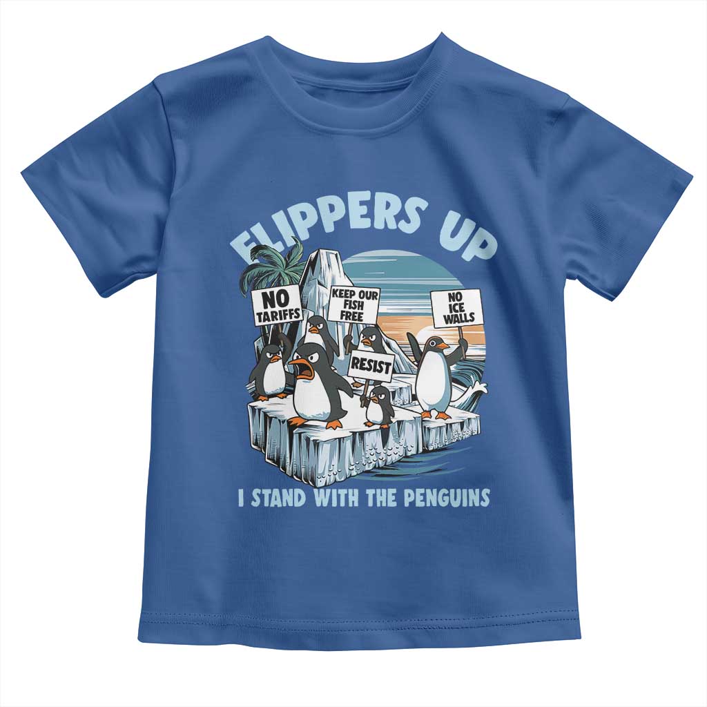 Flippers Up I Stand With The Peinguins Toddler T Shirt Penguins Tariff Resist TS11 Royal Blue Print Your Wear