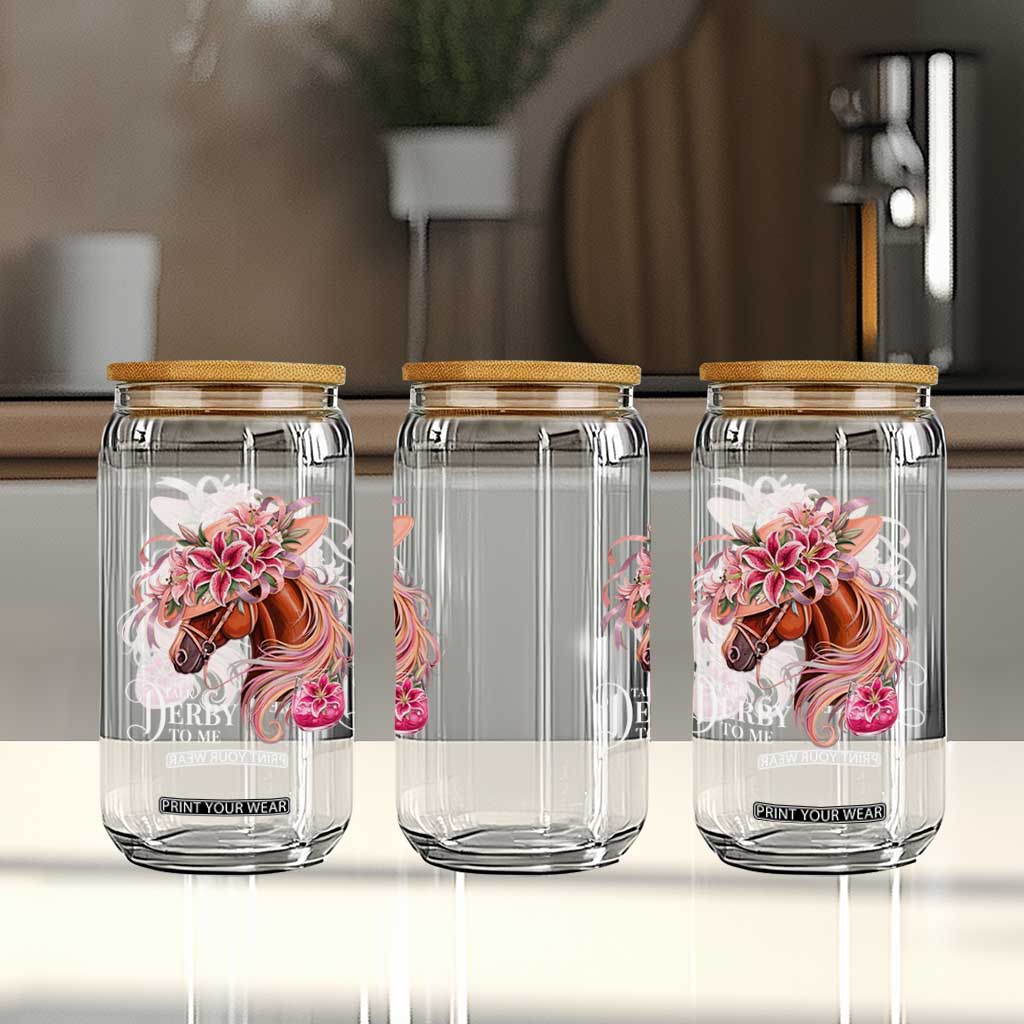 Talk Derby To Me Glass Can Funny Horse Racing Derby Day Stargazer Lilies TS11 Print Your Wear