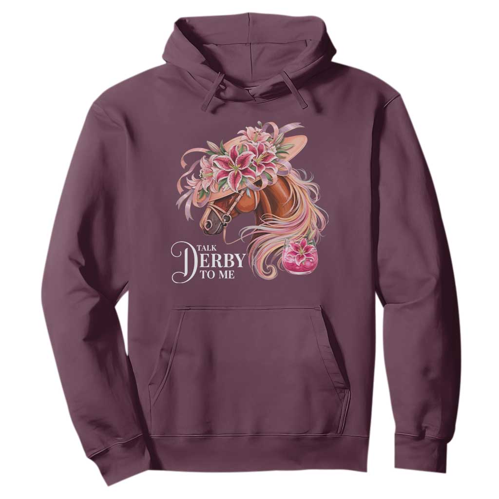Talk Derby To Me Hoodie Funny Horse Racing Derby Day Stargazer Lilies TS11 Maroon Print Your Wear