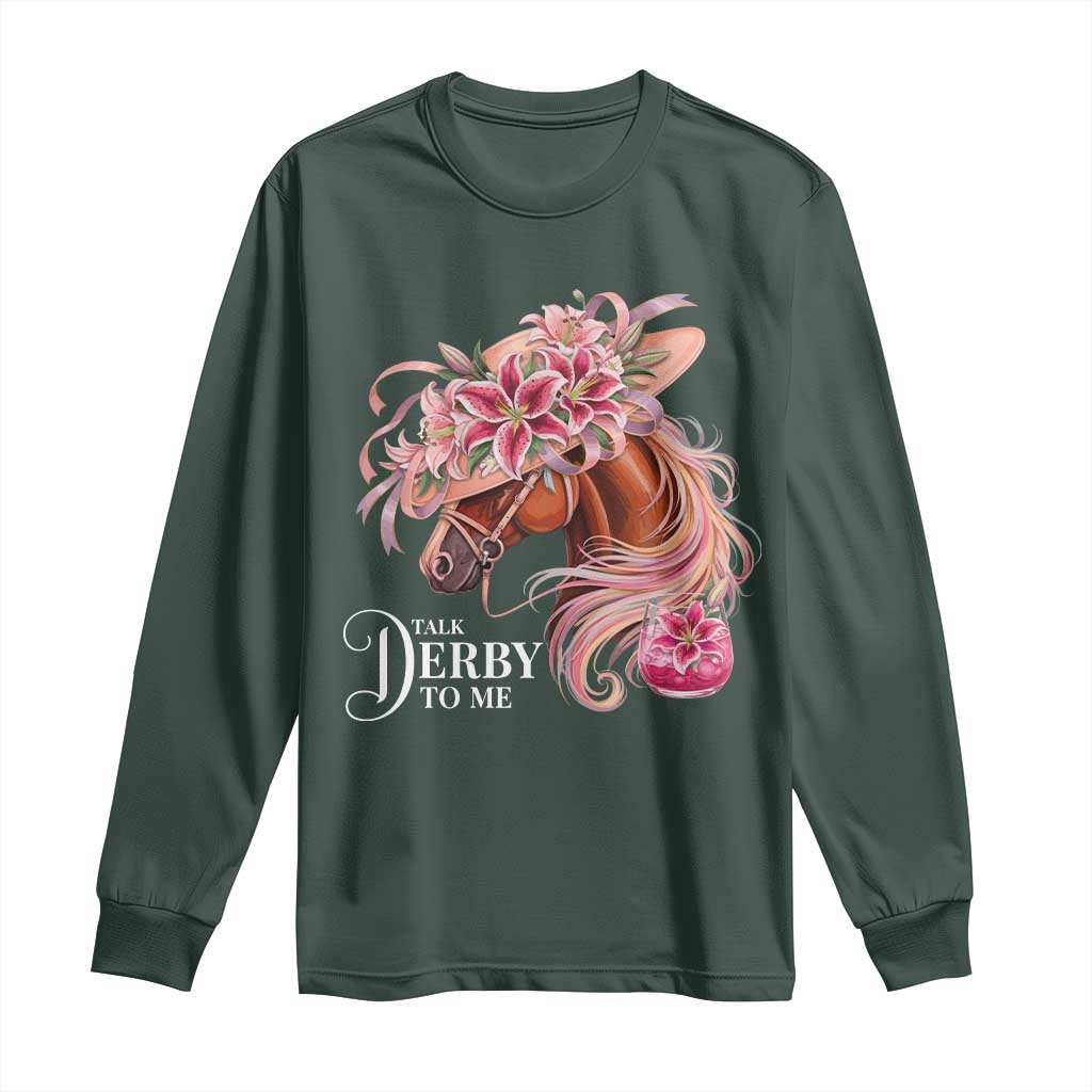 Talk Derby To Me Long Sleeve Shirt Funny Horse Racing Derby Day Stargazer Lilies TS11 Dark Forest Green Print Your Wear