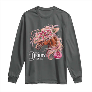 Talk Derby To Me Long Sleeve Shirt Funny Horse Racing Derby Day Stargazer Lilies TS11 Dark Heather Print Your Wear
