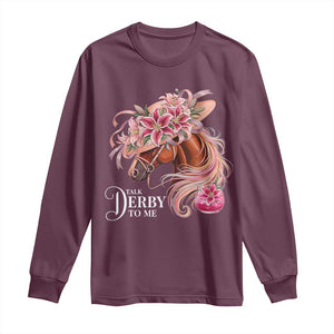 Talk Derby To Me Long Sleeve Shirt Funny Horse Racing Derby Day Stargazer Lilies TS11 Maroon Print Your Wear