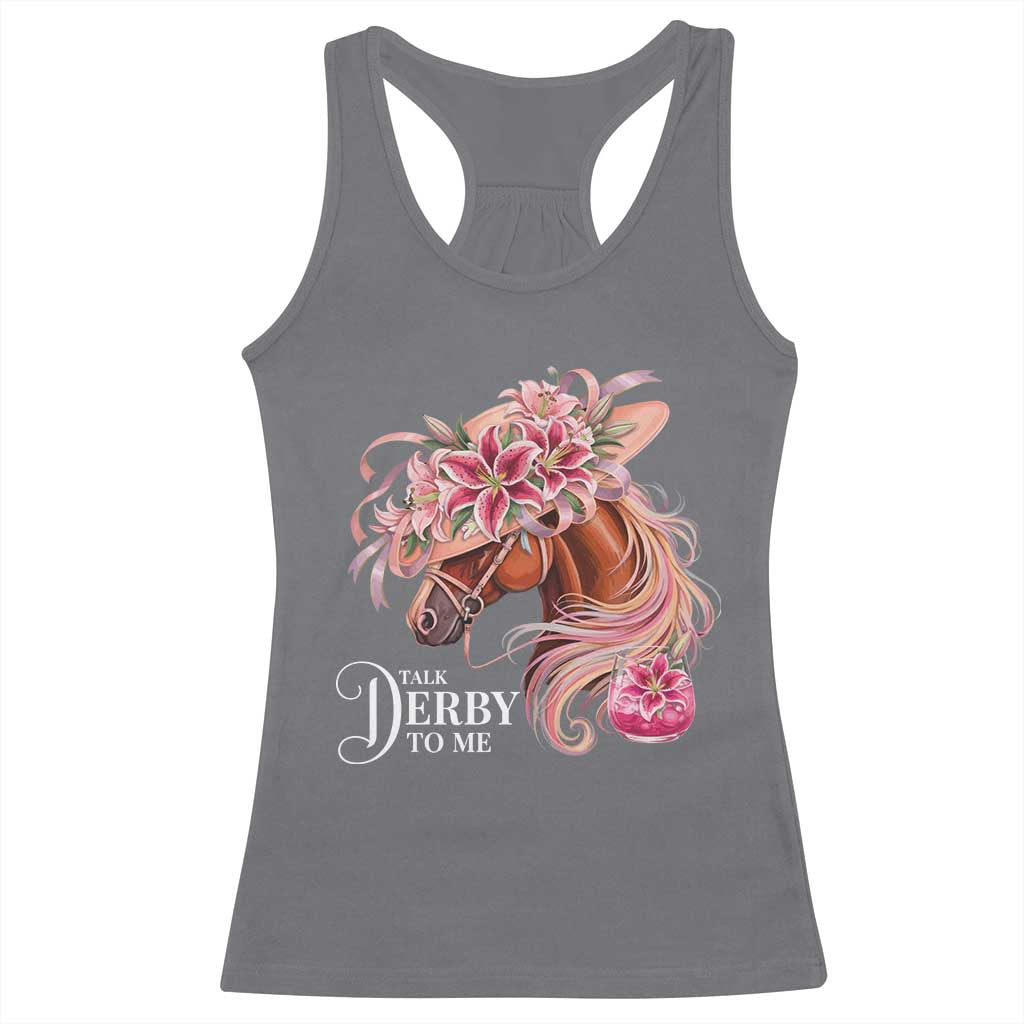 Talk Derby To Me Racerback Tank Top Funny Horse Racing Derby Day Stargazer Lilies TS11 Charcoal Print Your Wear