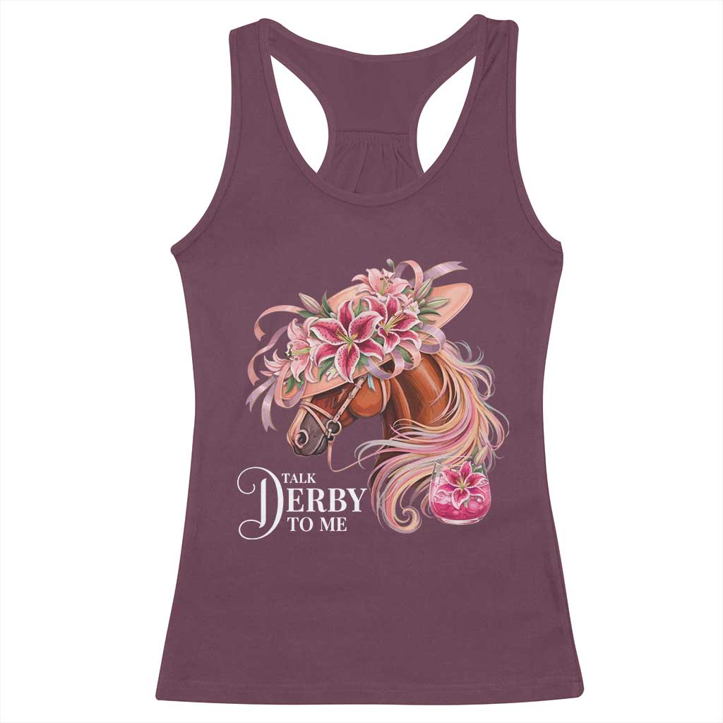 Talk Derby To Me Racerback Tank Top Funny Horse Racing Derby Day Stargazer Lilies TS11 Maroon Print Your Wear