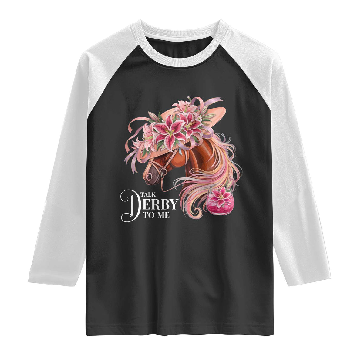 Talk Derby To Me Raglan Shirt Funny Horse Racing Derby Day Stargazer Lilies TS11 Black White Print Your Wear