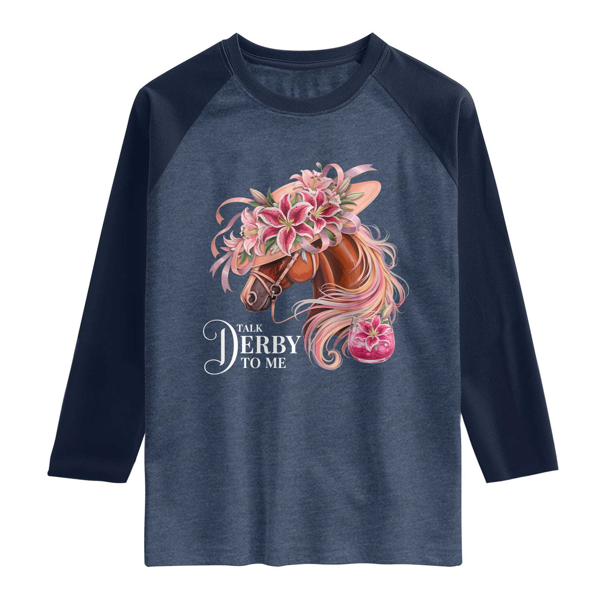 Talk Derby To Me Raglan Shirt Funny Horse Racing Derby Day Stargazer Lilies TS11 Heather Denim Navy Print Your Wear