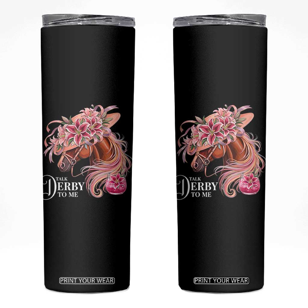 Talk Derby To Me Skinny Tumbler Funny Horse Racing Derby Day Stargazer Lilies TS11 Black Print Your Wear