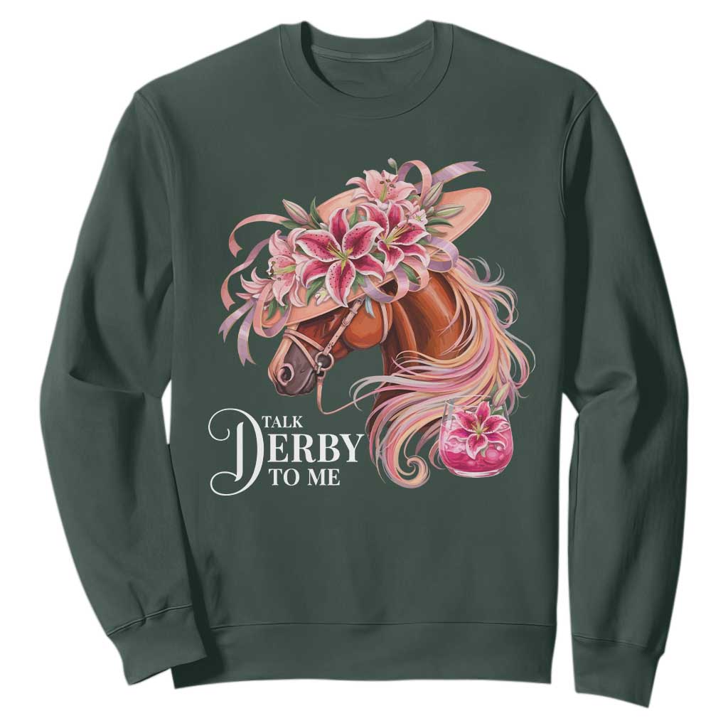 Talk Derby To Me Sweatshirt Funny Horse Racing Derby Day Stargazer Lilies TS11 Dark Forest Green Print Your Wear