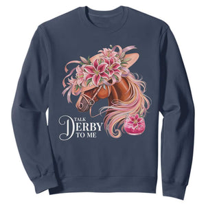 Talk Derby To Me Sweatshirt Funny Horse Racing Derby Day Stargazer Lilies TS11 Navy Print Your Wear