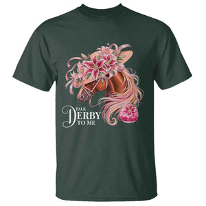 Talk Derby To Me T Shirt Funny Horse Racing Derby Day Stargazer Lilies TS11 Dark Forest Green Print Your Wear