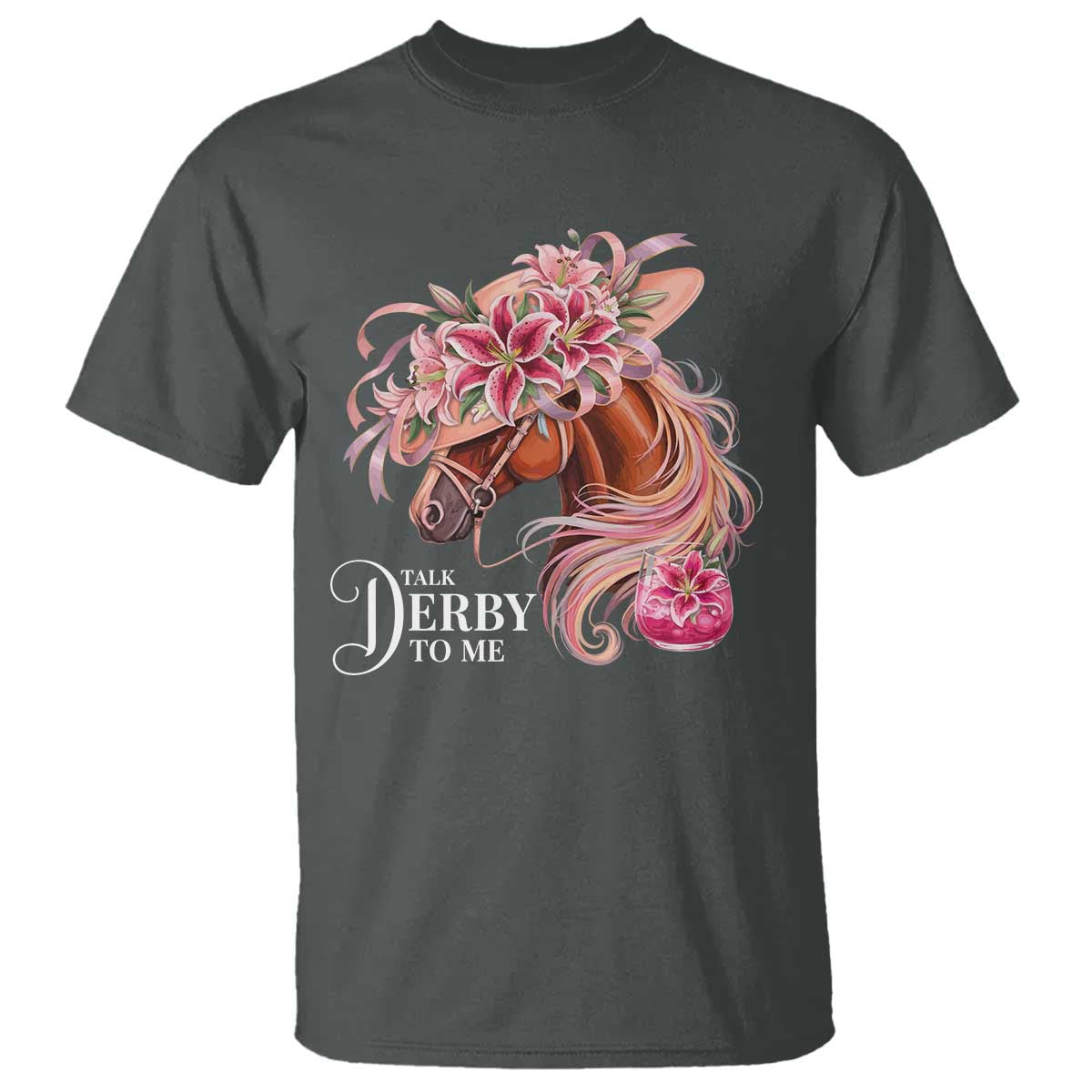 Talk Derby To Me T Shirt Funny Horse Racing Derby Day Stargazer Lilies TS11 Dark Heather Print Your Wear