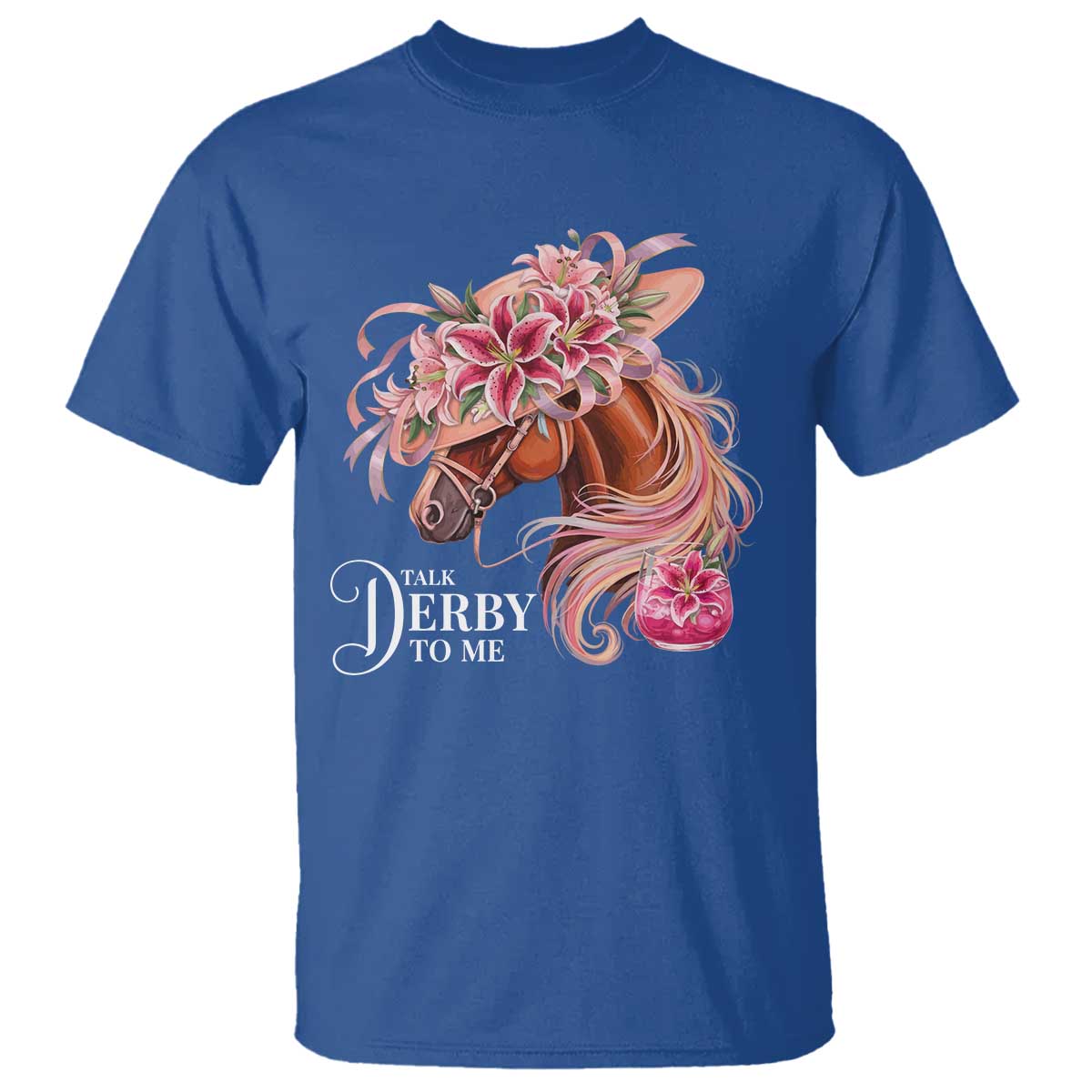 Talk Derby To Me T Shirt Funny Horse Racing Derby Day Stargazer Lilies TS11 Royal Blue Print Your Wear