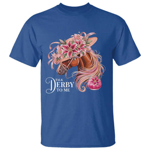 Talk Derby To Me T Shirt Funny Horse Racing Derby Day Stargazer Lilies TS11 Royal Blue Print Your Wear